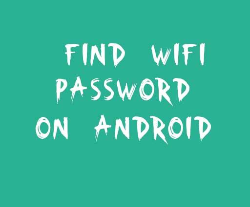 How To Find WiFi Password On Android